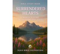Bible Study Book Surrendered Hearts: A Woman’s Guide to Trusting God Fully (Trust & Surrender)