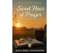 Bible study book Sweet Hour of Prayer: Finding Intimacy with God Daily (Prayer & Intimacy with God Series)