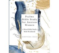 Bible Study For Anxious Women: 6 Week Bible Study with Workbook In The Psalms (Womens Bible Study Workbooks)
