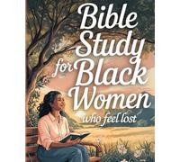 Bible Study For Black Women Who Feel Lost: The Beginners Bible Study Guide And Workbook To Empower Black Women Spiritually. Guided Journal On How To ... Basics & Understanding The Bible. Gifts.