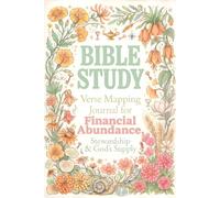 BIBLE STUDY FOR FINANCIAL ABUNDANCE, STEWARDSHIP & GOD'S SUPPLY: VERSE MAPPING & 52-WEEK GUIDED PRAYER BOOK: Devotional Faith-Based Reflection & ... Through Faith-Based Scripture & Reflection)
