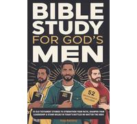 Bible Study For God’s Men: 33 Old Testament Stories To Strengthen Your Faith, Sharpen Your Leadership & Stand Boldly in Today’s Battles No Matter The Odds (Christian Faith and Purpose Series)