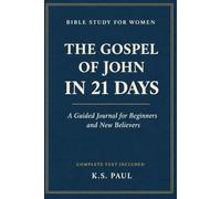 Bible Study for Women: The Gospel of John in 21 Days: A Guided Journal for Beginners and New Believers: One Chapter a Day, One Question, and the Complete Text Included