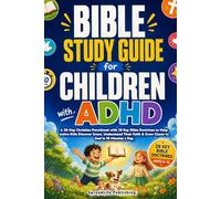 Bible Study Guide for Children with ADHD: A 28-Day Christian Devotional with 28 Key Bible Doctrines to Help Active Kids Discover Grace, Understand Their Faith & Grow Closer to God in 10 Minutes a Day