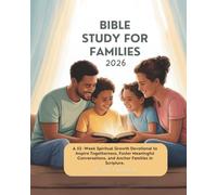 BIBLE STUDY GUIDE FOR FAMILIES 2026: A 52-Week Spiritual Growth Devotional to Inspire Togetherness Foster Meaningful Conversations and Anchor Families ... (2026 DAILY DEVOTIONS FOR CHRISTIANS)