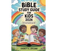 Bible Study Guide for Kids 2026: Exploring God's Word Through Fun Lessons and Everyday Life
