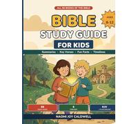 Bible Study Guide for Kids Ages 8-12: All 66 Books of the Bible Explained with Simple Illustrated Summaries, Key Verses, Fun Facts, and Timelines