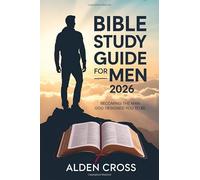 Bible Study Guide For Men 2026: Becoming The Man God Designed You To Be