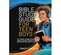 BIBLE STUDY GUIDE FOR TEEN BOYS: 52 Weeks of Bold Devotions to Ignite Purpose Shape Character and Stand Strong for Christ (5 MINUTES TRANSFORMATIONAL DEVOTIONS FOR DAILY RENEWAL IN ENGLISH AND GERMAN)