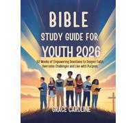 BIBLE STUDY GUIDE FOR YOUTH 2026: 52 Weeks of Empowering Devotions to Deepen Faith Overcome Challenges and Live with Purpose (5 MINUTES ... FOR DAILY ... FOR DAILY RENEWAL IN ENGLISH AND GERMAN)