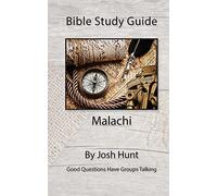 Bible Study Guide -- Malachi: Good Questions Have Groups Talking: Volume 25 (Good Questions Have Groups Have Talking)