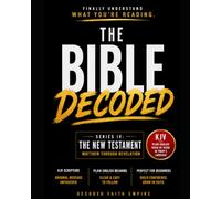 Bible Study Guide: Matthew Through Revelation Decoded: Original KJV Scripture with Plain English Modern Translations of Each Verse for Beginners