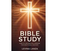 Bible Study: How To Use Biblical Wisdom for Emotional Mastery