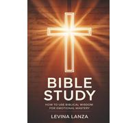Bible Study: How To Use Biblical Wisdom for Emotional Mastery