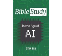 Bible Study in the Age of AI: The Christian's Guide to Using Artificial Intelligence Wisely (Quick-Read Collection)