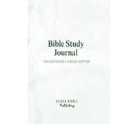 Bible Study Journal: For A Deeper Walk Through Scripture