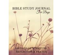 Bible Study Journal for Boys | Bible Study Journal | 100 Days of Scripture, Reflection and Prayer: Bible Study, workbooks, tools, guide, journal, ... for teens, for teen girls, for teen boys