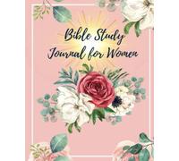 Bible Study Journal for Women: Daily Reflections, Prompts and Scriptures for Personal and Group Study: A Guided Christian Devotional and Prayer Workbook for Women of Faith