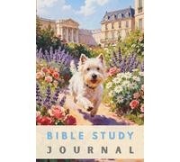 Bible Study Journal: Paris Street & West Highland Terrier Oil Painting Design - Guided Scripture Reflection Workbook (6x9 Inch, 100 Pages) for Warm Spiritual Moments