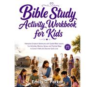 Bible Study Lessons and Activity Workbook for Kids 8-12 Years: Interactive Scripture Adventures with Guided Bible Lessons, Activities, Memory Verses, To Grow in Faith and Discover God's Love