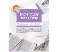 Bible Study Made Easy: Bible Study Taught by the Holy Spirit