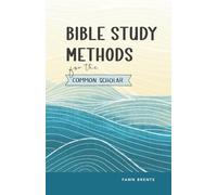 Bible Study Methods for the Common Scholar