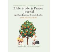 Bible Study & Prayer Journal, Premium Color Edition - For the Hearts of All Women: 150 Days Journey through Psalms: From Silence to Praise, Guided by the P.S.A.L.M. Method®