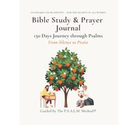 Bible Study & Prayer Journal, Standard Color Edition - For the Hearts of All Women: 150 Days Journey through Psalms: From Silence to Praise, Guided by the P.S.A.L.M. Method®