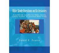Bible Study Questions on Ecclesiastes: A workbook suitable for Bible classes, family studies, or personal Bible study