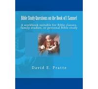 Bible Study Questions on the Book of 1 Samuel: A workbook suitable for Bible classes, family studies, or personal Bible study