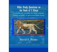 Bible Study Questions on the Book of 2 Kings: A workbook suitable for Bible classes, family studies, or personal Bible study