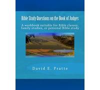 Bible Study Questions on the Book of Judges: A workbook suitable for Bible classes, family studies, or personal Bible study
