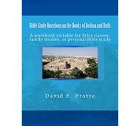 Bible Study Questions on the Books of Joshua and Ruth: A workbook suitable for Bible classes, family studies, or personal Bible study