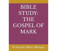 BIBLE STUDY: THE GOSPEL OF MARK