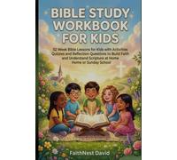 Bible Study Workbook for Kids: 52 Week Bible Lessons for Kids with Activities Quizzes and Reflection Questions to Build Faith and Understand Scripture at Home or Sunday School