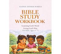 Bible Study Workbook For Kids Ages 4-7: Learning God's Word, Living God's Way (Learning God’s Word Workbook Series)