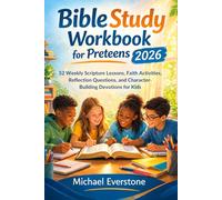 Bible Study Workbook for Preteens 2026: 52 Weekly Scriptures Lessons, Faith Activities, Reflection Questions,and Character-Building Devotion for kids