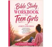 Bible Study Workbook for Teen Girls with Anxiety and Stress: Guided Scripture, Reflection Questions, and Faith-Based Coping Tools to Help You Stop ... Find Peace in God (Faith For Teens Series)
