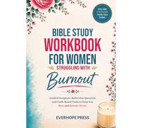 Bible Study Workbook for Women Struggling with Burnout: Guided Scripture, Reflection Questions, and Faith-Based Tools to Help You Rest, Release ... Strength in God (Faith Over Anxiety Series)