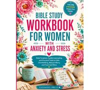 Bible Study Workbook for Women with Anxiety and Stress: Daily Scripture, Guided Journaling, and Practical Tools to Calm Overthinking, Release Worry, and Trust God More (Faith Over Anxiety Series)