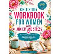 Bible Study Workbook for Women with Anxiety and Stress: Daily Scripture, Guided Journaling, and Practical Tools to Calm Overthinking, Release Worry, and Trust God More (Faith Over Anxiety Series)