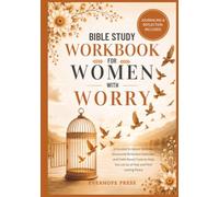 Bible Study Workbook for Women with Worry: 12 Guided Scripture Sessions, Structured Reflection Exercises, and Faith-Based Tools to Help You Let Go of ... Lasting Peace (Faith Over Anxiety Series)