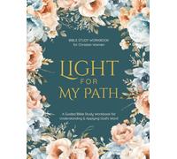 Bible Study Workbook - Light For My Path: A Guided Bible Study Workbook for Understanding & Applying God's Word for Christian Women