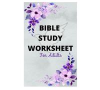 BIBLE STUDY WORKSHEET FOR ADULTS: Guide to Journaling Scriptures, 100 pages, 6x9", Devotional Sheet for Men and Women