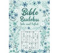 Bible Sudoku: Uplifting Collection of Over 100 Sudoku Puzzles with Over 50 Scripture Quotes, to Challenge Your Brain and Nourish Your Soul