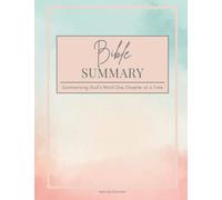 Bible Summary: Summarizing God's Word One Chapter at a Time
