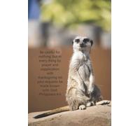 Bible Text Lined Notebook - 110 lined pages - Journal/Notebook - 6" x 9" - softcover Be careful for nothing; but in every thing by prayer and ... unto God. Philippians 4:6 Meercat Picture