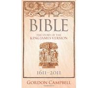 Bible: The Story of the King James Version 1611-2011 by Gordon Campbell (2010-11-05)