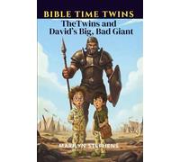 Bible Time Twins: The Twins and David’s Big, Bad Giant: A Christian Chapter Book Adventure
