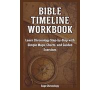 Bible Timeline Workbook: Learn Chronology Step-by-Step with Simple Maps, Charts, and Guided Exercises